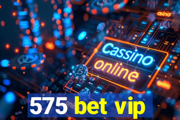 575 bet vip